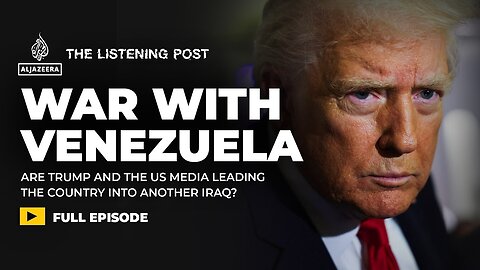 “The empire has never been more naked” - US media in Trump’s war with Venezuela | The Listening Post