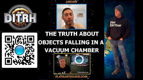 The Truth About Objects Falling in a Vacuum Chamber - Interview With Flat Earth Dave - ami1649 [Aug 14, 2023]