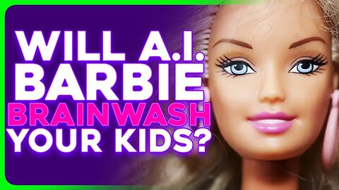 Barbie Gets New AI Powered Brain, What Could Go Wrong?