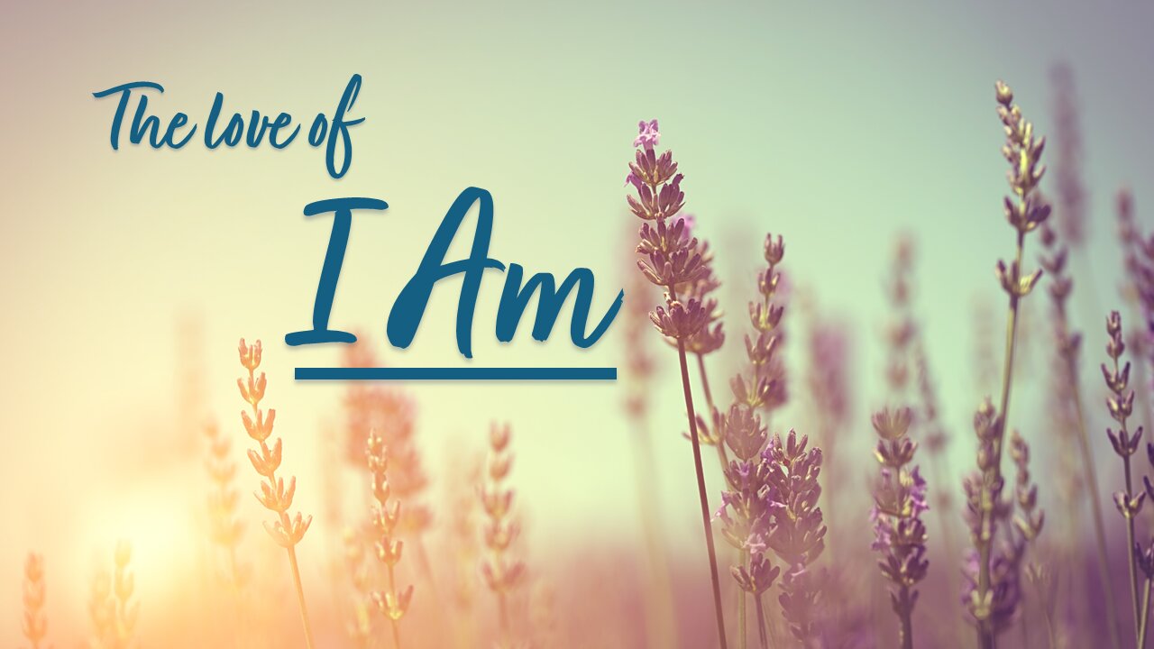The love of I AM - EP15