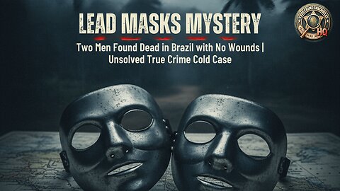 Lead Masks Mystery: Two Men Found Dead in Brazil with No Wounds | Unsolved True Crime Cold Case