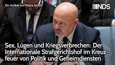 Sex, Lügen & Kriegsverbrechen: Internat. Strafgerichtshof im Kreuzfeuer von Politik & Geheimdiensten