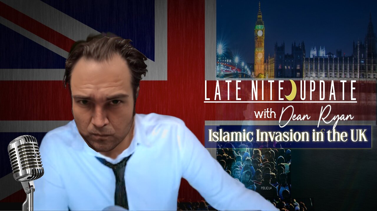 Late Nite🌙Update with Dean Ryan 'Islamic Invasion in the UK'