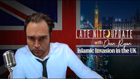 Late Nite🌙Update with Dean Ryan 'Islamic Invasion in the UK'