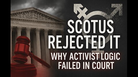 Why the Supreme Court Rejected Trans Activist Logic