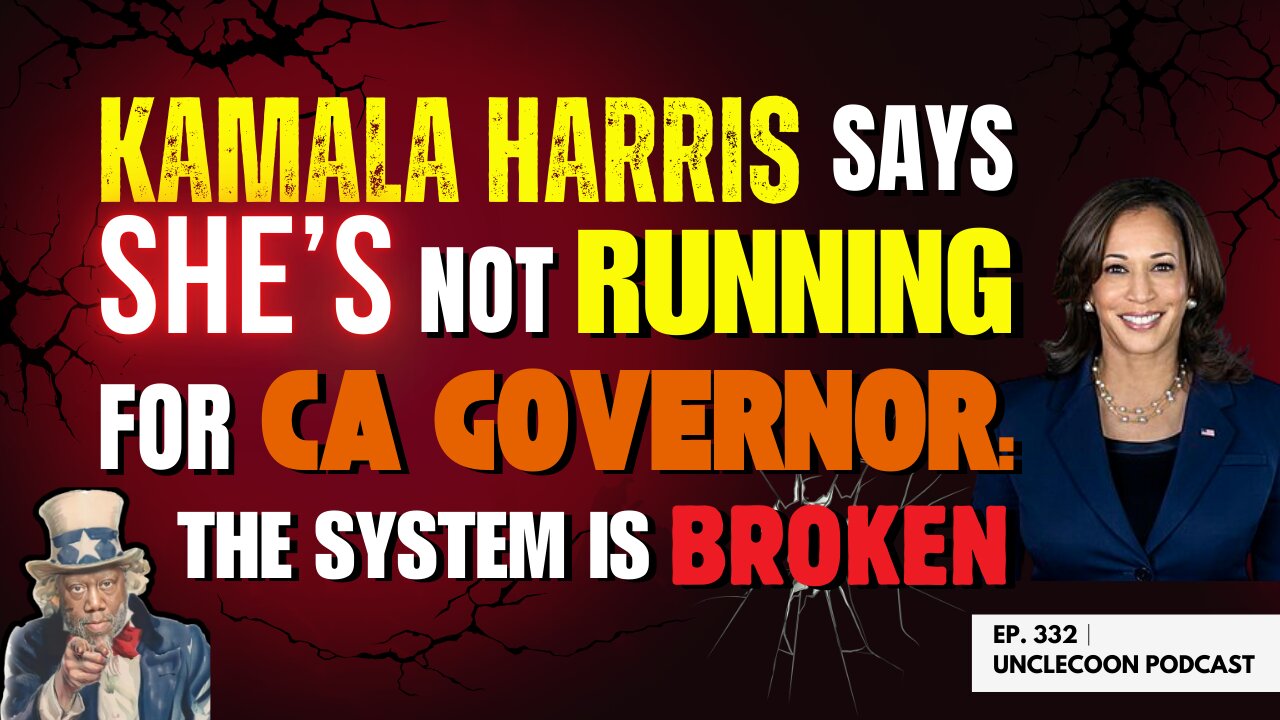 EP 332 | Kamala Harris Just Ended CA Governor Speculation | Kamala Harris Drops Bombshell | Big Al