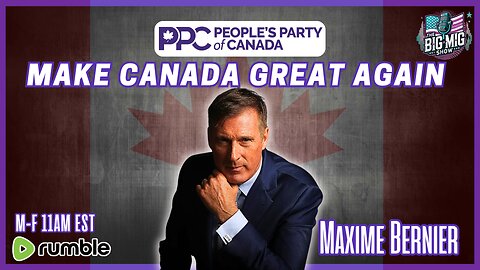 Make Canada Great Again w/ Maxime Bernier, People's Party of Canada