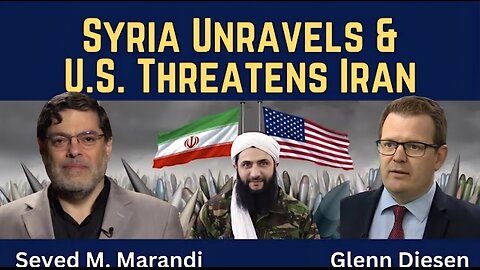 Seyed M. Marandi: Syria Unravels & U.S. Threatens Iran