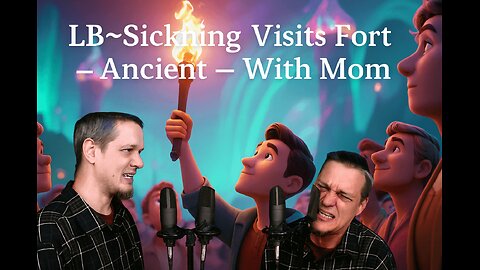 LB~Sickning Visits Fort Ancient — With Mom