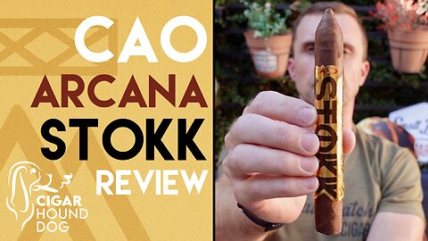 CAO Arcana Stokk Cigar Review