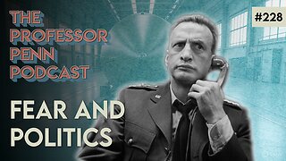 Fear and Politics | THE MINE SHAFT GAP w/ Professor Penn | EP228
