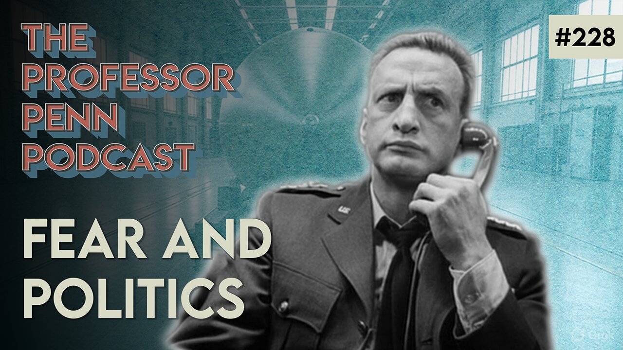 Fear and Politics | THE MINE SHAFT GAP w/ Professor Penn | EP228