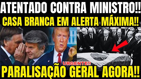 URGENTE!! PARALISAÇÃO GERAL AGORA!! MINISTRO DO STF CORRE RISCO DE VIDA!! INTERVENÇÃO DOS EUA!!