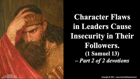 Character Flaws in Leaders Cause Insecurity in Their Followers. (1 Samuel 13) – A daily Bible study.