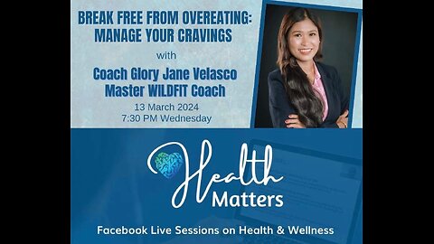 Health Matters Session 90 Break Free From Overeating Manage Your Cravings with Coach Glory Velasco
