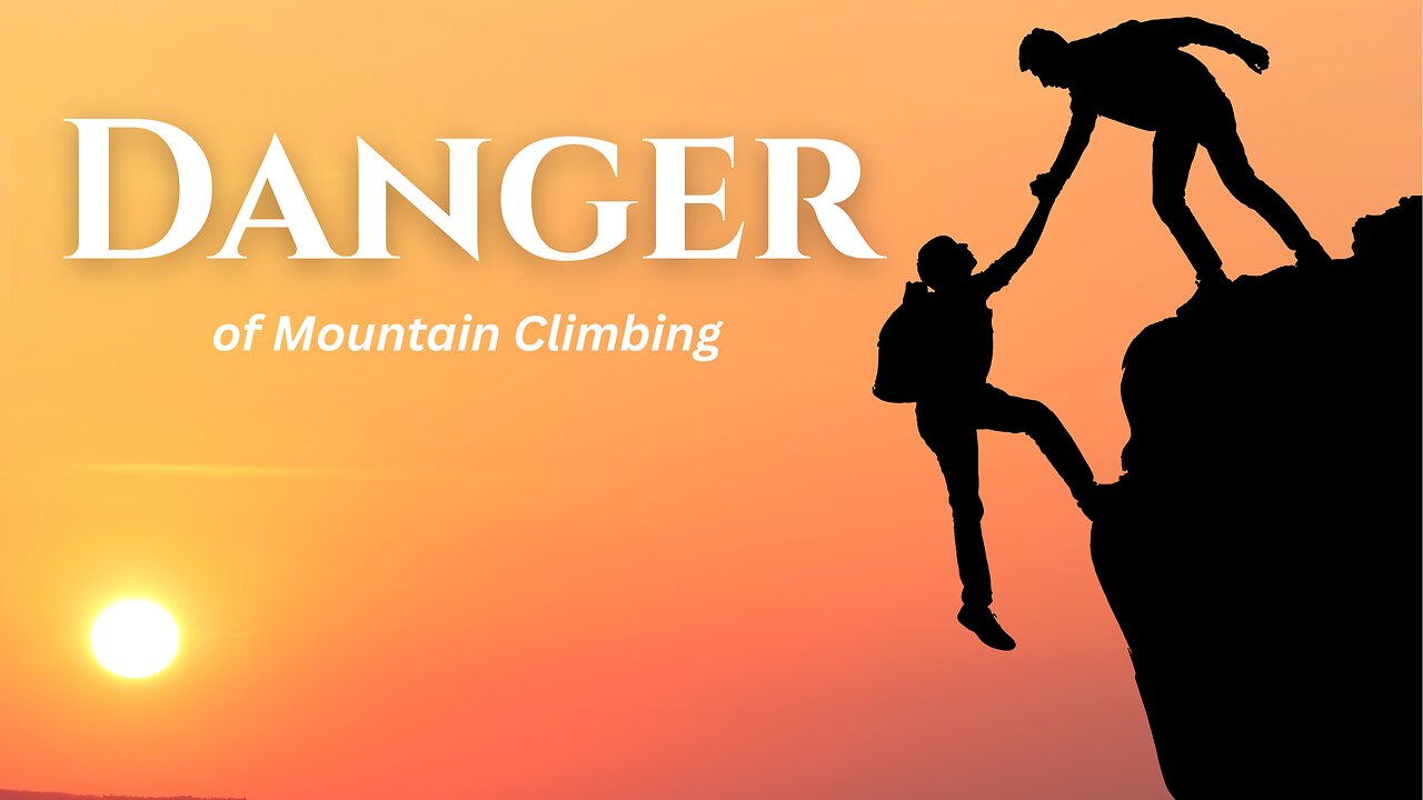 Dangers in Mountain Climbing!!