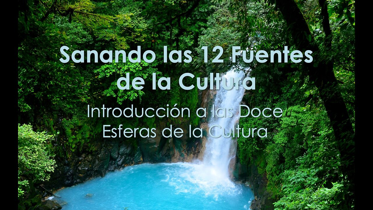 Sanando las Doce Fuentes de la Cultura