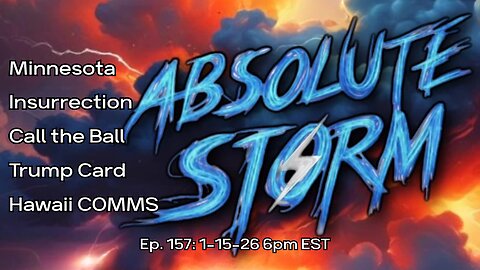 AbsoluteStorm: Insurrection | Call the Ball | Minnesota | Trump Card | Hawaii Comms | Ep 157-1.15.26