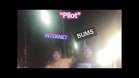 INTERNET BUMS- PILOT