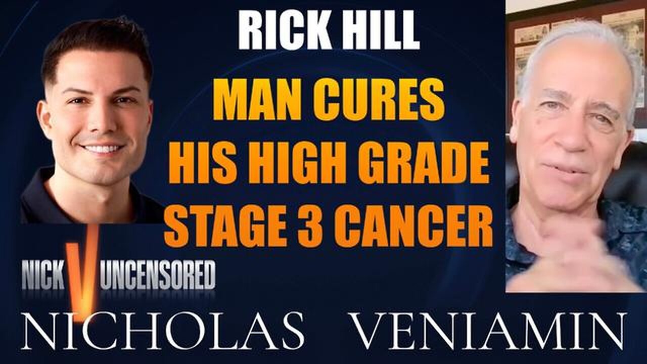 Rick Hills Cures His High Grade Stage 3 Cancer with Nicholas Veniamin
