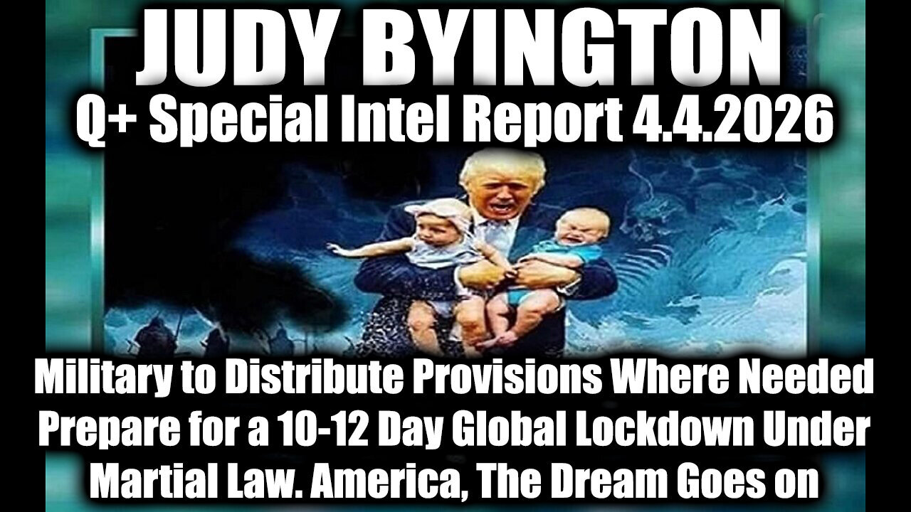 Judy Byington: Un-Redacted 4.4.26 - Military to Distribute Provisions Where Needed; Prepar