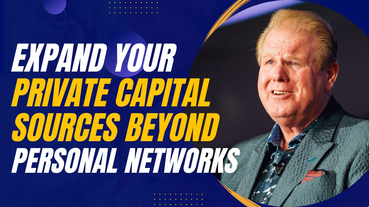Expand Your Private Capital Sources Beyond Personal Networks