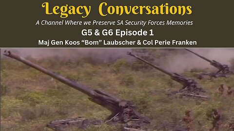 G5 en G6 Ep 1 with Maj Gen Koos "Bom" Laubscher (Rtd) and Col Perie Franken (Rtd)