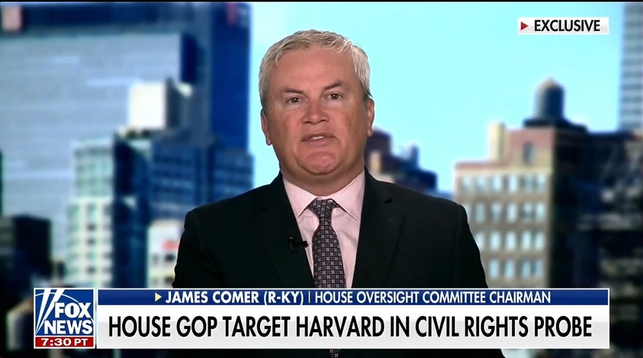 Rep James Comer: 100% Of Harvard's Federal Funding Is At Risk