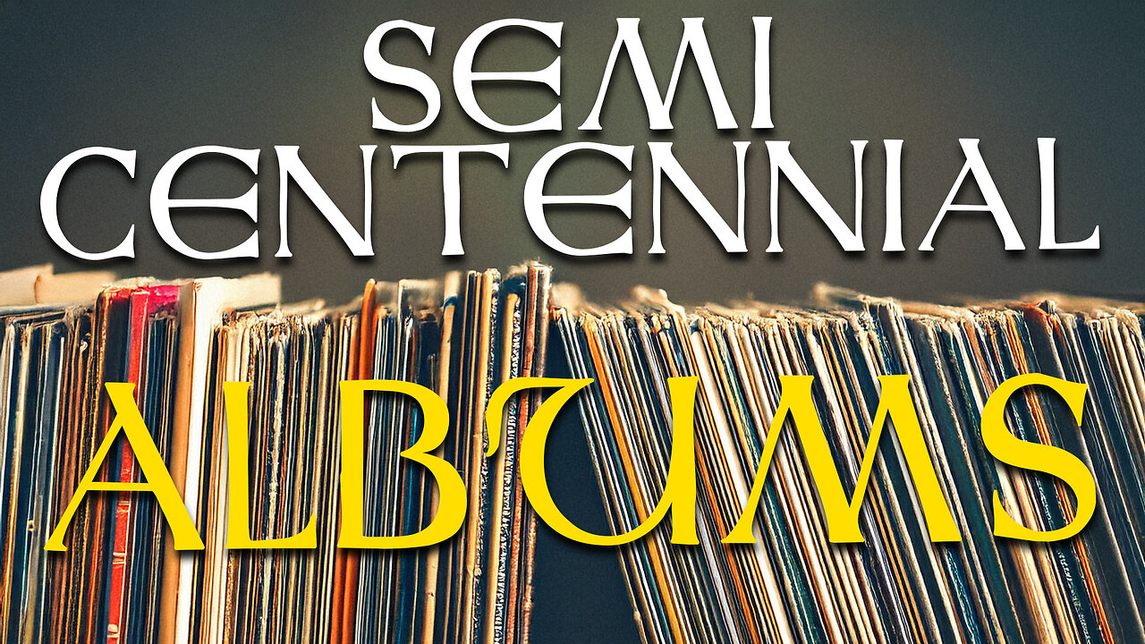 Semicentennial Albums | Feeling Old Yet?