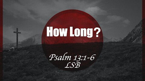 CFC Sunday Sermon - September 7, 2025 - How Long?