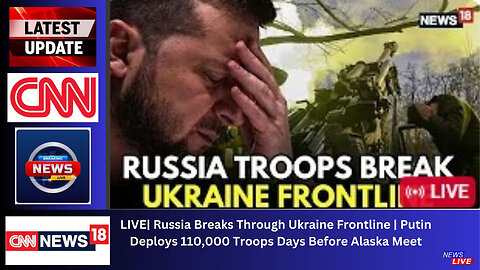LIVE| Russia Breaks Through Ukraine Frontline | Putin Deploys 110,000 Troops Days Before Alaska Meet