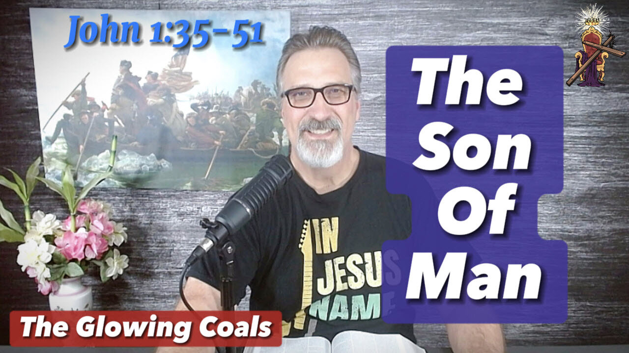Ep. 18 - The Son of Man