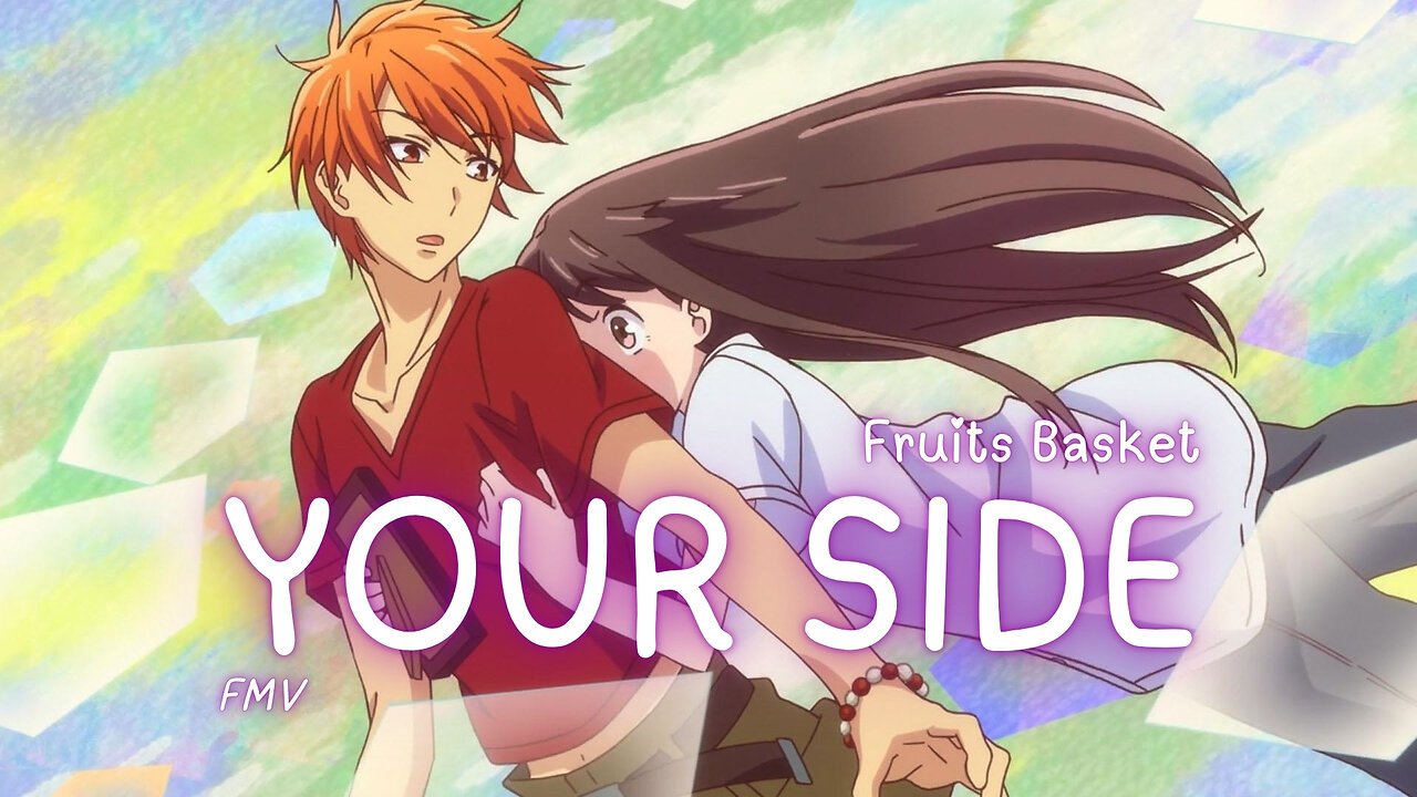 Your Side | Fruits Basket [ FMV ] - 4K