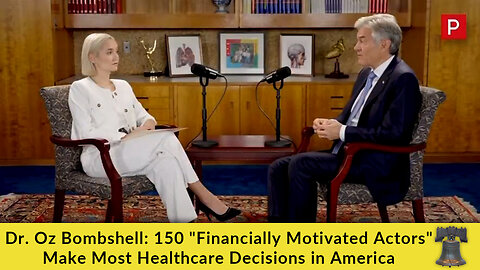 Dr. Oz Bombshell: 150 "Financially Motivated Actors" Make Most Healthcare Decisions in America