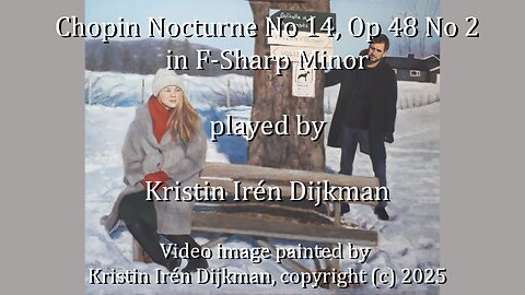 Chopin Nocturne No 14, Op 48 No 2, in F-Sharp Minor, played by Kristin Irén Dijkman