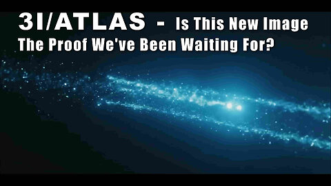 3I/ATLAS - Is This New Image The Proof We've Been Waiting For?