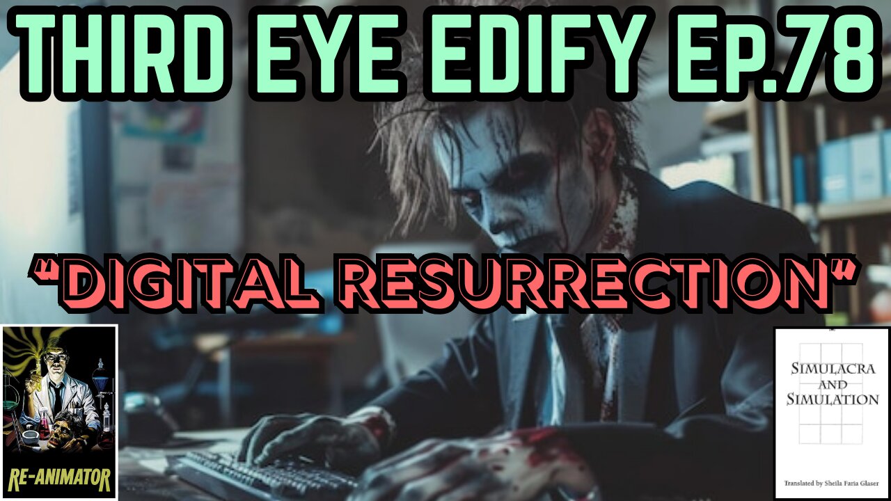 THIRD EYE EDIFY Ep.78 "Digital Resurrection"