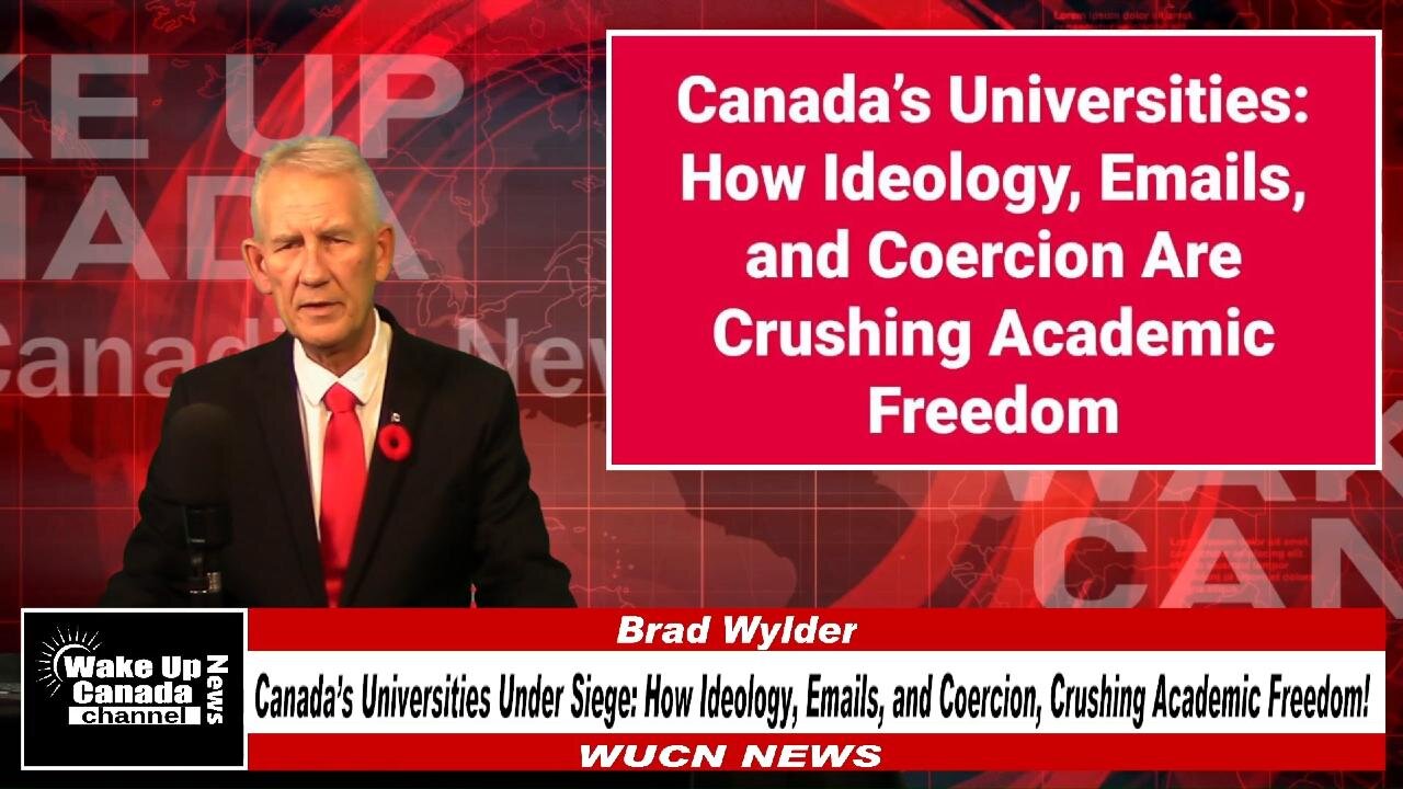 WUCN-Epi#459- Canada’s Universities Under Siege: How Ideology, Emails, and Coercion, Crushing Acade