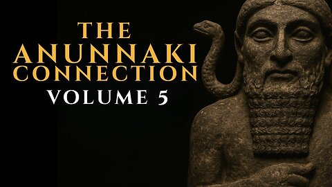 The Anunnaki Connection - Volume 05