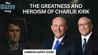 Louie Gohmert: The Greatness and Heroism of Charlie Kirk.