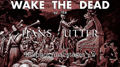 WTD ep.184 Hans Utter 'Kiliphot final stages p.2'