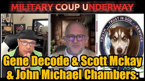 Gene Decode & Scott Mckay & John Michael Chambers: Military Coup Underway!