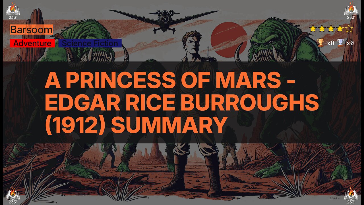 A Princess of Mars - Edgar Rice Burroughs (1912) Summary (Barsoom - 1)