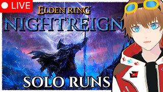 【✩VTUBER】Elden Ring Nightreign Solo Runs!