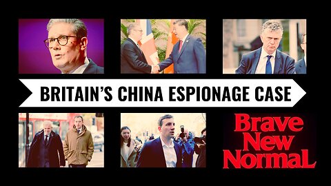 Britain's China Espionage Case w/ Sam Cooper