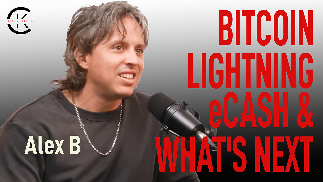 008 'THE FUTURE OF BITCOIN Scaling & Privacy, Lightning & eCash' with Alex B - All In Bitcoin With CK