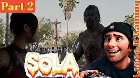 Lance B Plays Dead Island 2 '' SOLA '' DLC Game Play Part 2
