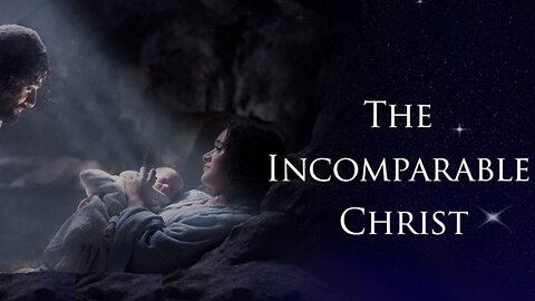 THE INCOMPARABLE CHRIST MAY 11 2025 *Message Only*