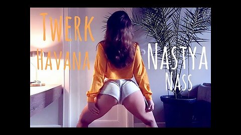 Havana/Twerk dance by Nasty Nass/ 