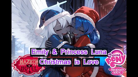 Christmas is Love - a MLP & Hazbin Hotel Christmas Song act 1 / Luna & Emily - New Retro Wave 17 Bit